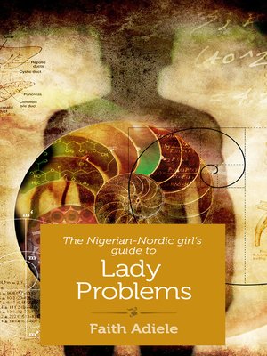 cover image of The Nigerian-Nordic Girl's Guide to Lady Problems